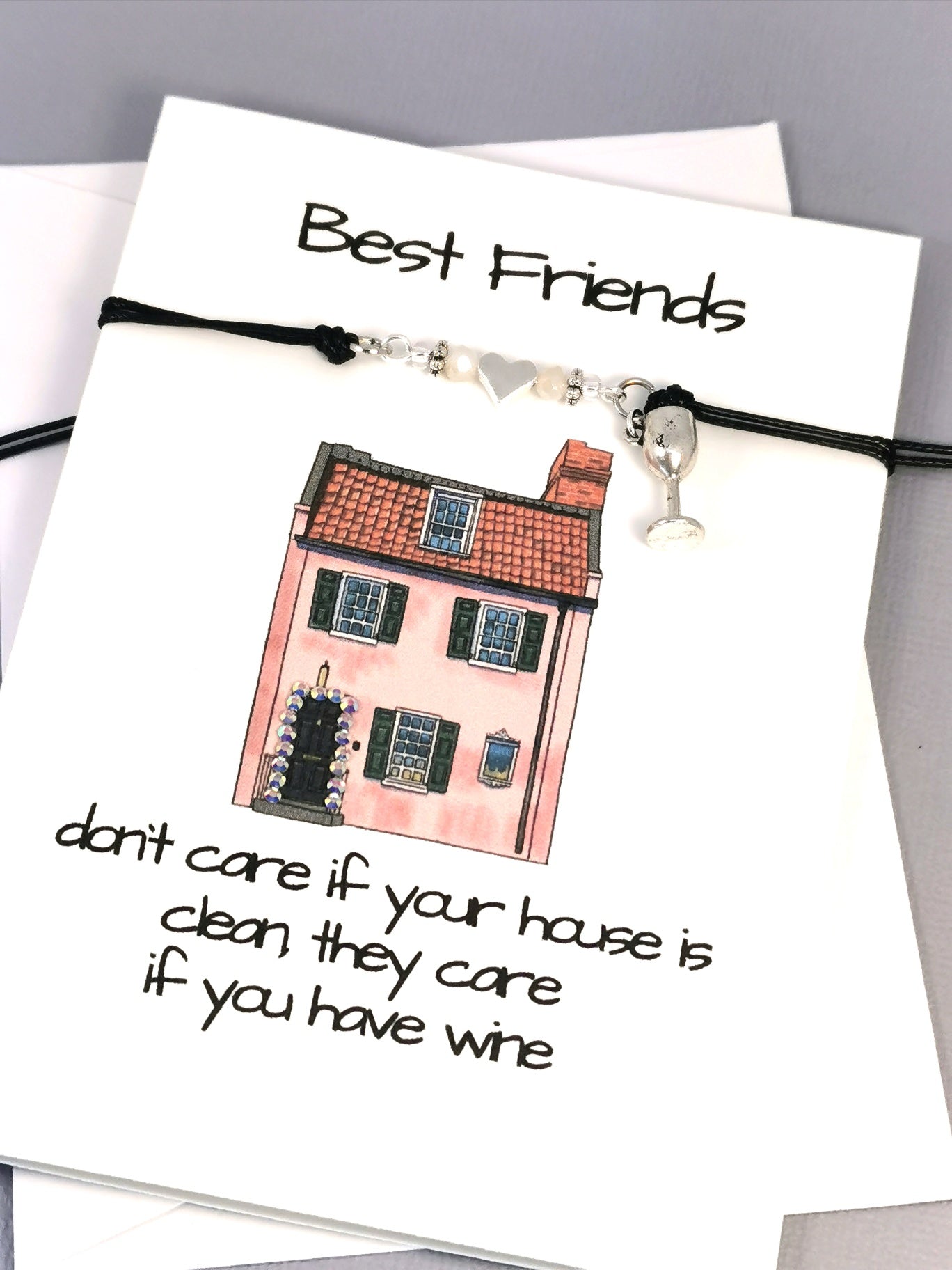 Best Friends Don`t Care if you house is clean Bracelet Gift Card