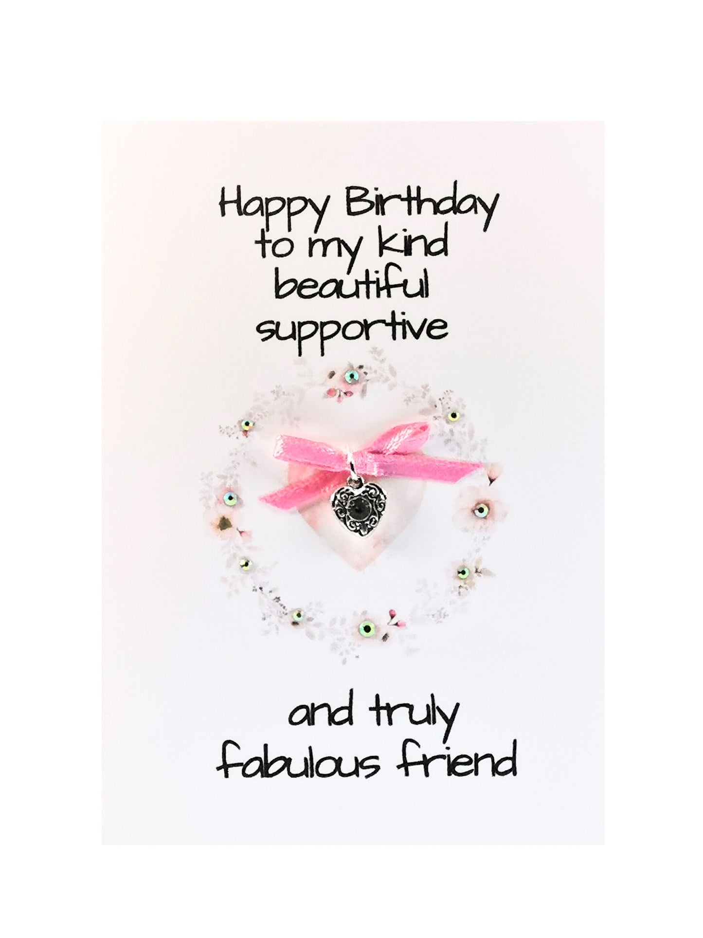 Happy Birthday to my Kind Beautiful supportive and truly Fabulous Friend | Heart Charm Gift Card