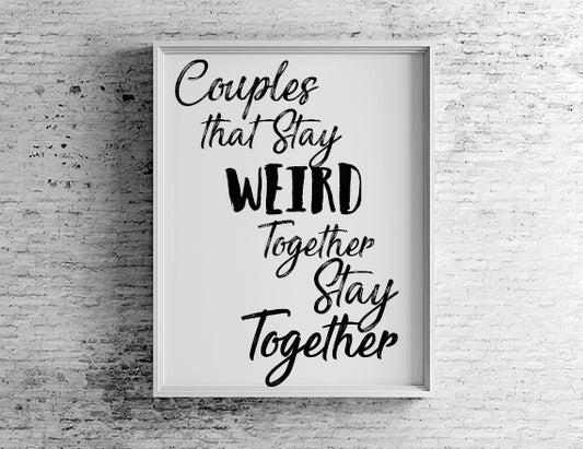 couples are weird cute quote for home decor