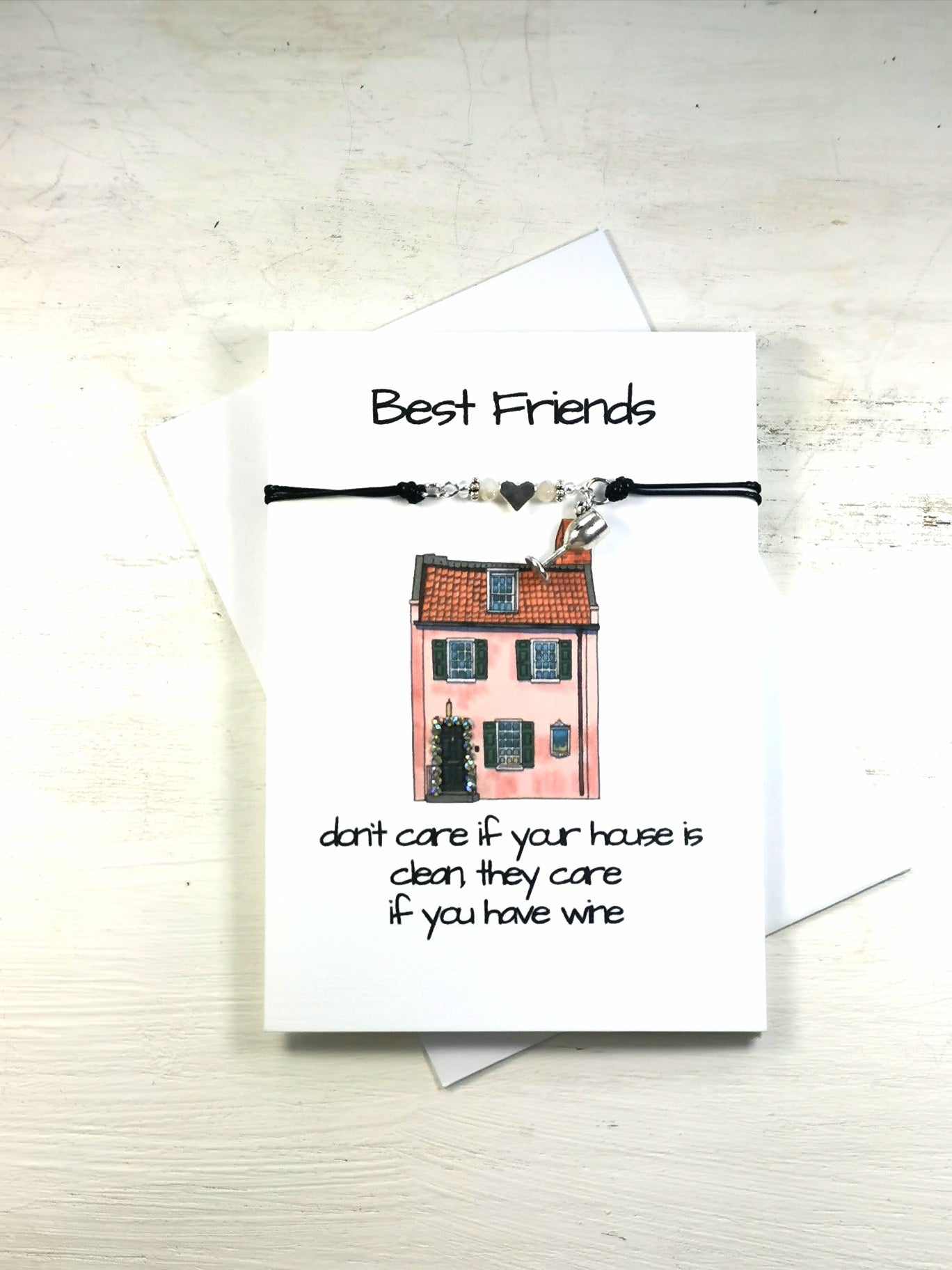 Best Friends Don`t Care if you house is clean Bracelet Gift Card