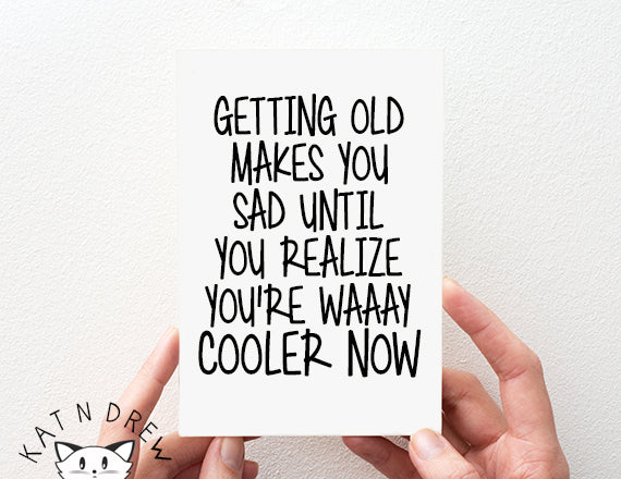 birthday card. getting old card. cool now card. card for him