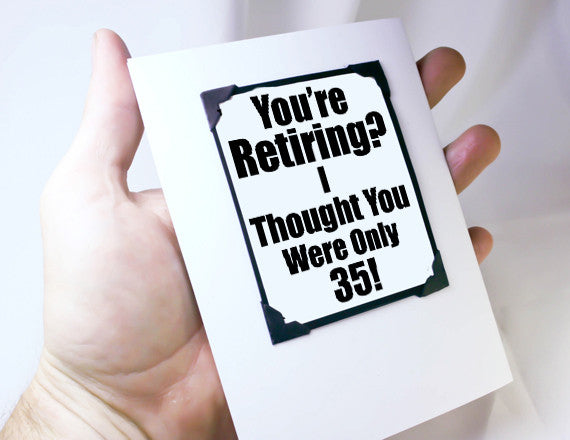 retirement card funny quote to retire young