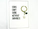 Can't Shine Without Darkness Card.  KEY025