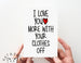 I Love You/ Clothes Off Card.  PGC070
