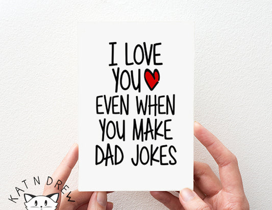 I Love You Even/ Dad Jokes Card.  PGC048