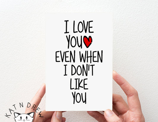 I Love You Even/ Don't Like You Card.  PGC140