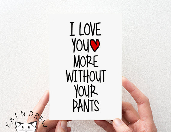 Love You More Without Pants Card.  PGC037