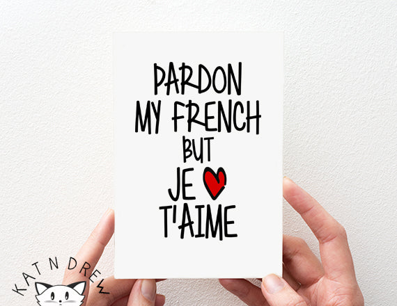 Pardon French/ Je T'aime Card.  PGC044